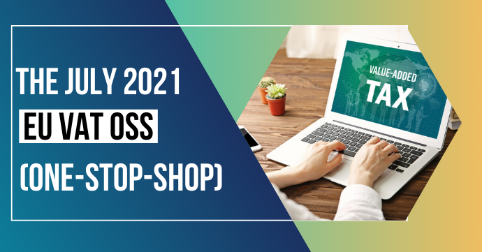 The July 2021 EU VAT OSS (One-Stop-Shop)