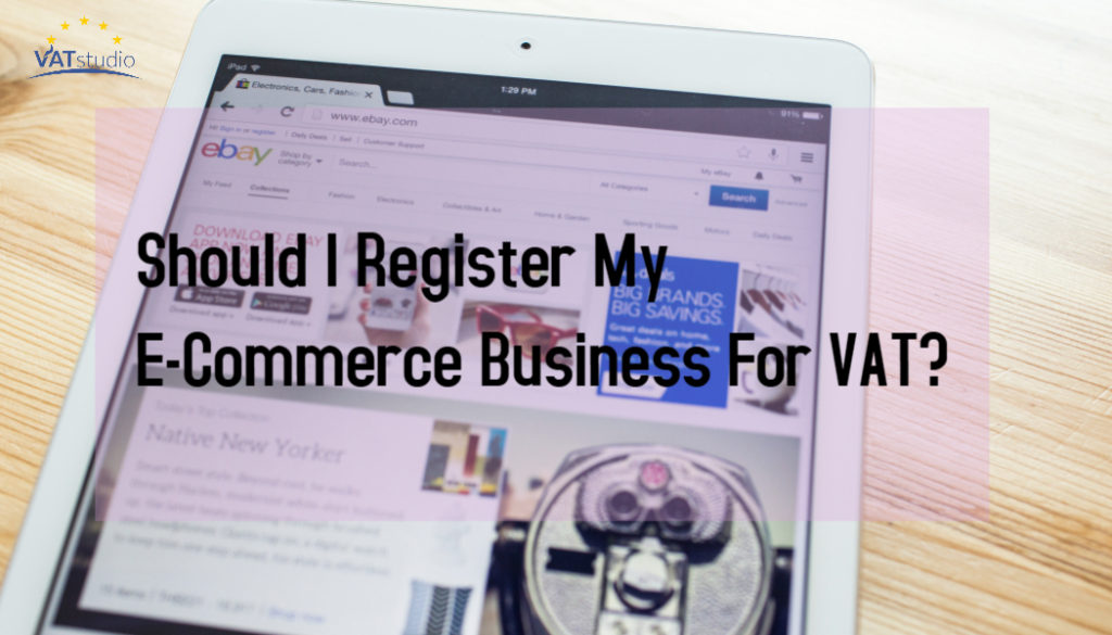 Should I Register My E-Commerce Business For VAT